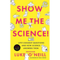 Show Me the Science: Life's Biggest Questions and How Science Answers Them - Hardcover