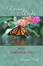 Loving Light Book 16, I and God are One - Paperback