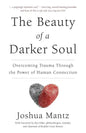 The Beauty of a Darker Soul: Overcoming Trauma Through the Power of Human Connection - Paperback
