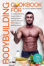 Cookbook for Bodybuilding A complete Guide to Popular Diets For Building Muscle - Paperback
