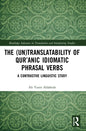 The (Un)Translatability of Qur'anic Idiomatic Phrasal Verbs: A Contrastive Linguistic Study - Paperback