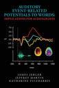 Auditory Event-Related Potentials to Words: Implications for Audiologists - Paperback