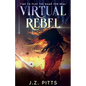 Virtual Rebel: Time To Play The Game For Real - Paperback