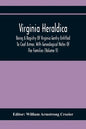 Virginia Heraldica; Being A Registry Of Virginia Gentry Entitled To Coat Armor, With Genealogical Notes Of The Families (Volume V) - Paperback