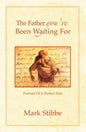 The Father You've Been Waiting For: Portrait of a Perfect Dad - Paperback