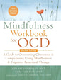 The Mindfulness Workbook for OCD: A Guide to Overcoming Obsessions and Compulsions Using Mindfulness and Cognitive Behavioral Therapy (A New Harbinger - Hardcover