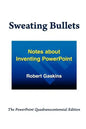 Sweating Bullets: Notes about Inventing PowerPoint - Paperback