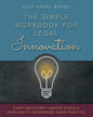 The Simple Workbook for Legal Innovation: Exercises Every Lawyer Should Perform to Modernize their Practice - Paperback