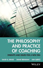 The Philosophy and Practice of Coaching: Insights and Issues for a New Era - Hardcover