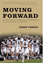 Moving Forward: The True Story of an Underdog's Improbable Run to a State Football Championship - Hardcover
