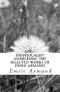 Individualist Anarchism: The Selected Works of Emile Armand - Paperback