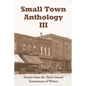 Small Town Anthology III: Entries from the Third Annual Tournament of Writers - Paperback