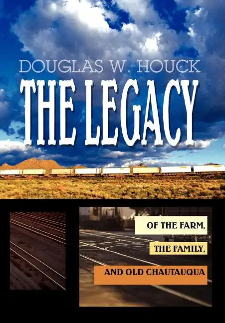 The Legacy: Of The Farm, the Family, and Old Chautauqua - Hardcover