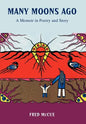 Many Moons Ago: A Memoir in Poetry and Story - Hardcover