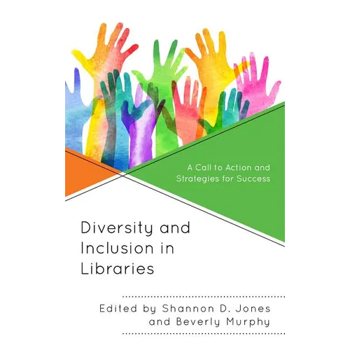 Diversity and Inclusion in Libraries: A Call to Action and Strategies for Success - Hardcover