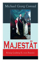 Majestät: König Ludwig II. von Bayern: Historischer Roman - Paperback