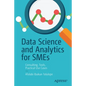 Data Science and Analytics for SMEs: Consulting, Tools, Practical Use Cases - Paperback