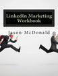 LinkedIn Marketing Workbook: How to Use LinkedIn for Business - Paperback