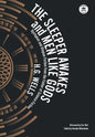 The Sleeper Awakes & Men Like Gods: Dystopian & Utopian Fiction from the Father of Science Fiction - Hardcover