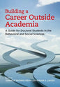 Building a Career Outside Academia: A Guide for Doctoral Students in the Behavioral and Social Sciences - Paperback