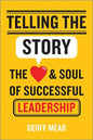 Telling the Story: The Heart and Soul of Successful Leadership - Hardcover