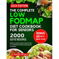 The complete low FODMAP diet cookbook for seniors 2024: 2000 Days of Nutritious Recipes to Soothe Your Gut for a Fast IBS Relief with 60 Days Healthy - Paperback