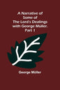 A Narrative of Some of the Lord's Dealings with George Müller. Part 1 - Paperback
