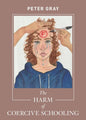The Harm of Coercive Schooling - Paperback