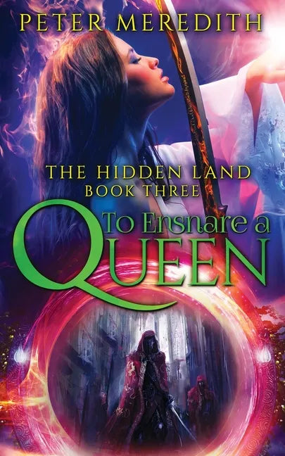 To Ensnare A Queen: The Hidden Land Novel 3 - Paperback
