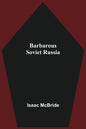 Barbarous Soviet Russia - Paperback