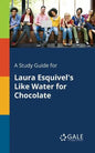 A Study Guide for Laura Esquivel's Like Water for Chocolate - Paperback