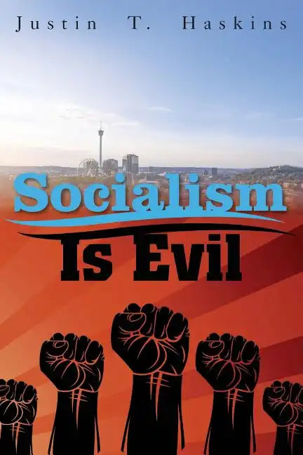 Socialism Is Evil: The Moral Case Against Marx's Radical Dream - Paperback