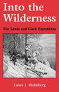 Into the Wilderness: The Lewis and Clark Expedition - Paperback