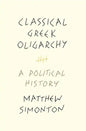 Classical Greek Oligarchy: A Political History - Paperback