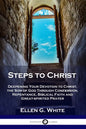 Steps to Christ: Deepening Your Devotion to Christ, the Son of God Through Confession, Repentance, Biblical Faith and Great-spirited Prayer - Paperback
