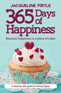 365 Days of Happiness: Because happiness is a piece of cake! - Paperback
