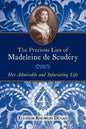 The Precious Lies of Madeleine de Scudéry: Her Admirable and Infuriating Life. Book 4 - Paperback