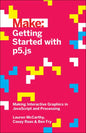 Getting Started with P5.Js: Making Interactive Graphics in JavaScript and Processing - Paperback