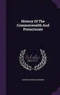 History Of The Commonwealth And Protectorate - Hardcover