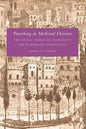 Preaching in Medieval Florence: The Social World of Franciscan and Dominican Spirituality - Paperback