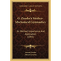 G. Zander's Medico-Mechanical Gymnastics: Its Method, Importance, And Application (1893) - Paperback