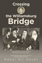 Crossing the Williamsburg Bridge, Second Edition: Memories of an American Youngster Growing up with Chassidic Survivors of the Holocaust. Enhanced wit - Paperback