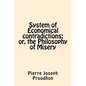 System of Economical contradictions: or, the Philosophy of Misery - Paperback
