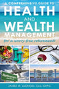 A Comprehensive Guide to Health and Wealth Management for a Worry-Free Retirement - Paperback