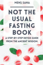Not The Usual Fasting Book: A Step-by-Step Detox Guide From The Ancient Wisdom - Paperback