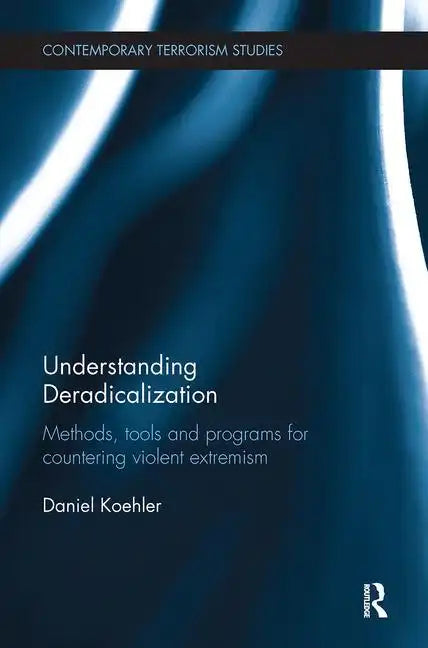 Understanding Deradicalization: Methods, Tools and Programs for Countering Violent Extremism - Paperback