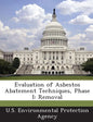 Evaluation of Asbestos Abatement Techniques, Phase I: Removal - Paperback