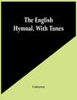 The English Hymnal, With Tunes - Paperback