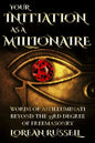 Your Initiation as a Millionaire: Words of an Illuminati Beyond the 33rd Degree of Freemasonry - Paperback