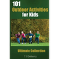 101 Outdoor Activities for Kids: Ultimate Collection - Paperback